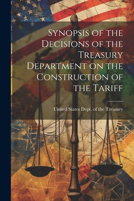 Synopsis of the Decisions of the Treasury Depar... 1021963321 Book Cover