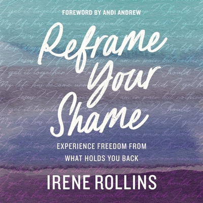 Reframe Your Shame: Experience Freedom from Wha... B0C6VT798Q Book Cover