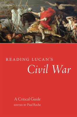 Reading Lucan's Civil War: A Critical Guide Vol... 0806169397 Book Cover