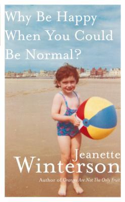 Why Be Happy When You Could Be Normal? 0307401243 Book Cover