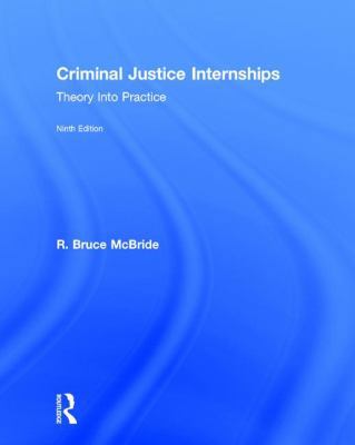 Criminal Justice Internships: Theory Into Practice 1138231657 Book Cover