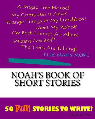 Noah's Book Of Short Stories 1522849513 Book Cover