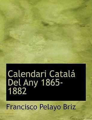 Calendari Catal del Any 1865-1882 [Catalan] [Large Print] 1116319403 Book Cover