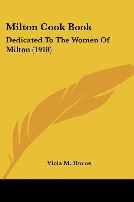 Milton Cook Book: Dedicated To The Women Of Mil... 1120327725 Book Cover
