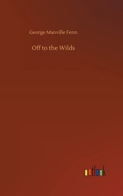 Off to the Wilds 3752368462 Book Cover