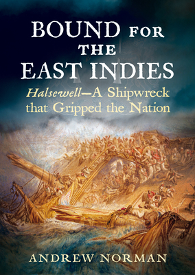 Bound for the East Indies: Halsewell--A Shipwre... 1781557535 Book Cover