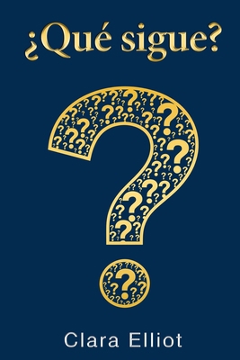 ¿Qué Sigue?: Cambia tus preguntas, transforma t... [Spanish] B0G3X66SPD Book Cover