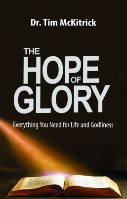The Hope of Glory: Everything You Need for Life... 1940931061 Book Cover