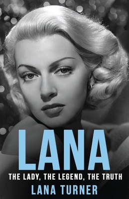 Lana: The Lady, The Legend, The Truth 1914150791 Book Cover