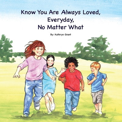 Know You Are Always Loved, Every Day, No Matter... B0B5KQMZTZ Book Cover