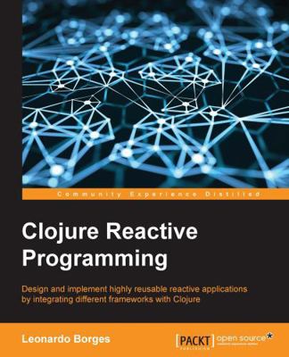 Clojure Reactive Programming 1783986662 Book Cover