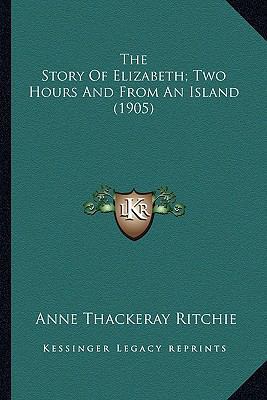 The Story Of Elizabeth; Two Hours And From An I... 1163911968 Book Cover