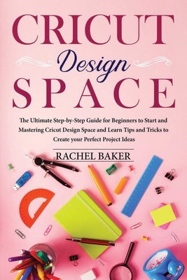 Cricut Design Space: The Ultimate Step-by-Step ... B084DFY1HW Book Cover