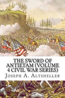 The Sword of Antietam (Volume 4 Civil War Series) 1484134044 Book Cover