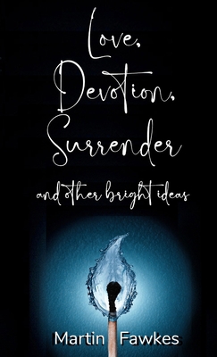Love, Devotion, Surrender and other bright ideas 0645641928 Book Cover