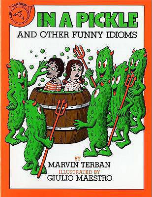 In a Pickle: And Other Funny Idioms 061377549X Book Cover