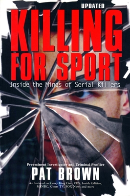 Killing for Sport: Inside the Minds of Serial K... 1597775754 Book Cover
