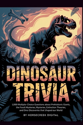 Dinosaur Trivia: The Unexplained, The Absurd, a... B0FZ91SBT3 Book Cover
