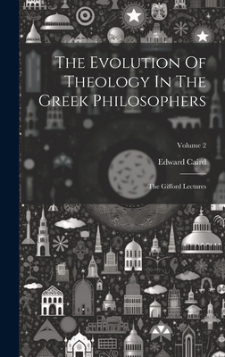 The Evolution Of Theology In The Greek Philosop... 102062115X Book Cover