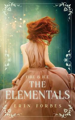 Fire & Ice: The Elementals 1514644150 Book Cover
