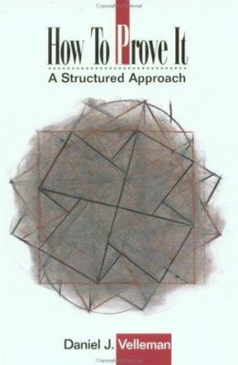 How to Prove It: A Structured Approach 0521446635 Book Cover