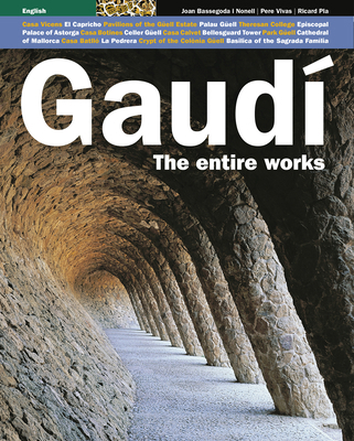 Gaudí the Entire Works: The Entire Works 8484782794 Book Cover