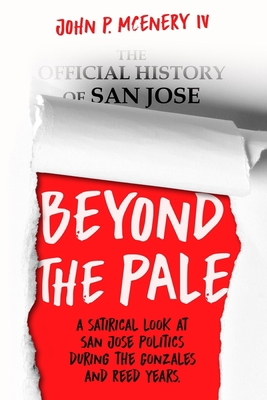 Beyond The Pale: A Satirical Look at San Jose P... B089M43WLR Book Cover