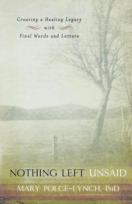 Nothing Left Unsaid: Creating a Healing Legacy ... 1569243212 Book Cover