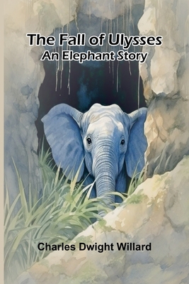The Fall of Ulysses: An Elephant Story 9369053328 Book Cover