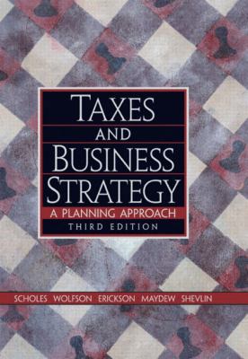 Taxes and Business Strategy: A Planning Approach 0131465538 Book Cover