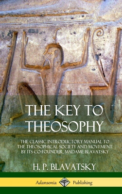 The Key to Theosophy: The Classic Introductory ... 0359013414 Book Cover