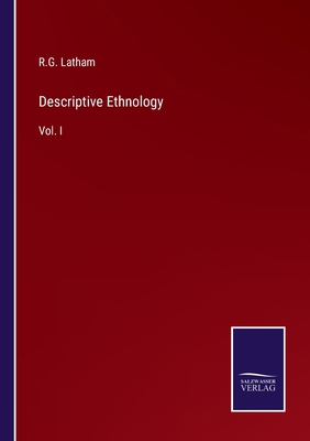 Descriptive Ethnology: Vol. I 3375136005 Book Cover