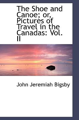 The Shoe and Canoe; Or, Pictures of Travel in t... 1103239589 Book Cover