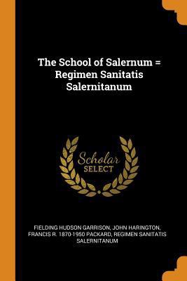 The School of Salernum = Regimen Sanitatis Sale... 0344938182 Book Cover