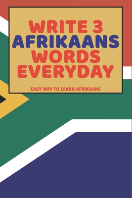 Write 3 Afrikaans Words Everyday: Easy Way To L... B0851LS294 Book Cover