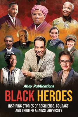 Black Heroes: Inspiring Stories of Resilience, ...            Book Cover