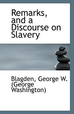 Remarks, and a Discourse on Slavery 1113297115 Book Cover