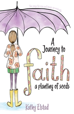 A Journey to Faith: A Planting of Seeds 1637695888 Book Cover