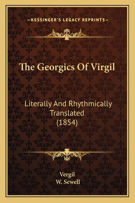 The Georgics Of Virgil: Literally And Rhythmica... 1165075407 Book Cover