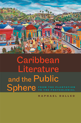 Caribbean Literature and the Public Sphere: Fro... 0813931983 Book Cover