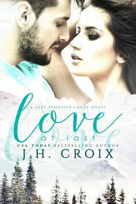 Love at Last: A Last Frontier Lodge Novel 1523345446 Book Cover
