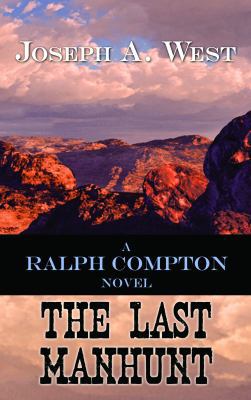 The Last Manhunt: A Ralph Compton Novel [Large Print] 1611731224 Book Cover