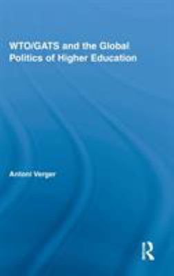 Wto/Gats and the Global Politics of Higher Educ... 0415998824 Book Cover