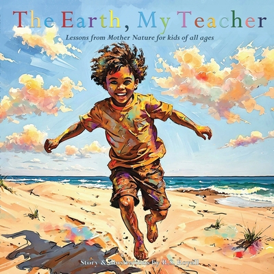 The Earth, My Teacher: Lessons from Mother Natu... B0DMNMYNDB Book Cover