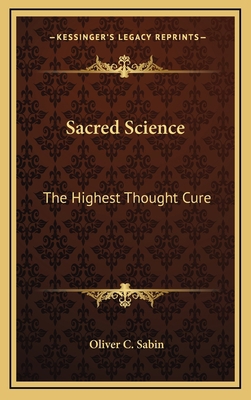 Sacred Science: The Highest Thought Cure 1163390585 Book Cover
