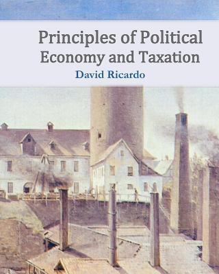 Principles of Political Economy and Taxation 1453846271 Book Cover