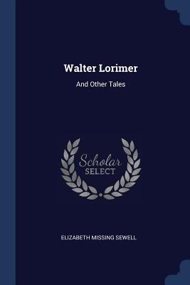 Walter Lorimer: And Other Tales 1297801148 Book Cover