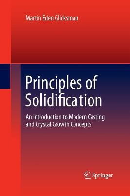 Principles of Solidification: An Introduction t... 1489981853 Book Cover