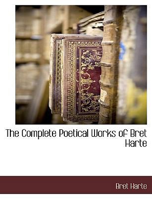 The Complete Poetical Works of Bret Harte [Large Print] 1115414135 Book Cover
