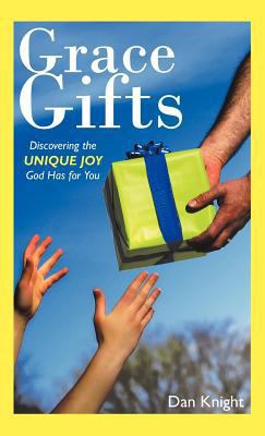 Grace Gifts: Discovering the Unique Joy God Has... 1449728537 Book Cover